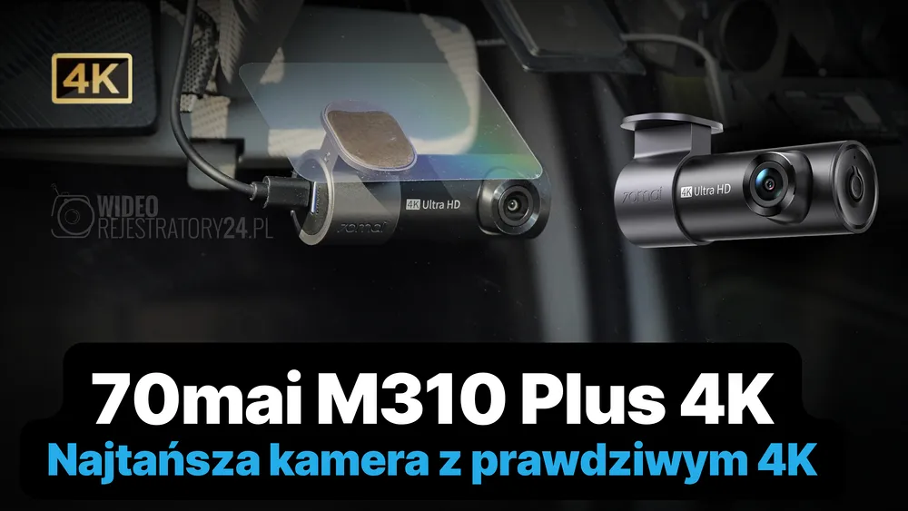 70mai M310 Plus 4K - najtańsza kamera 4K